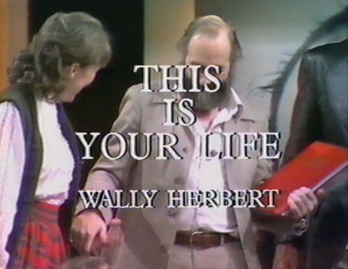 Wally Herbert This Is Your Life